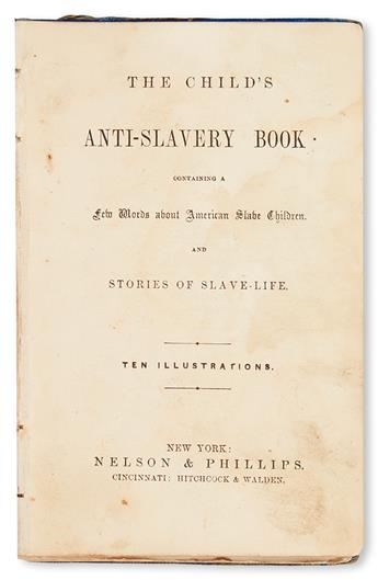 (SLAVERY AND ABOLITION.) COLMAN, JULIA; MATILDA THOMPSON, ET AL. The Childs Anti-Slavery Book, Containing a Few Words about American S